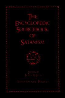 The Encyclopedic Sourcebook Of Satanism