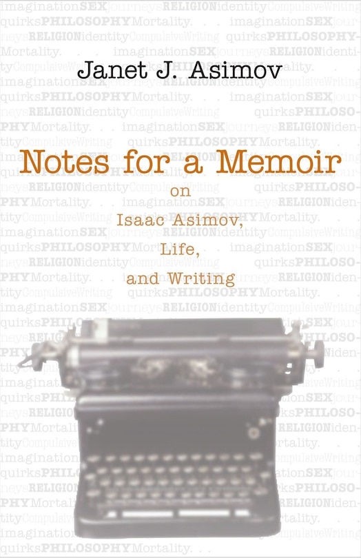 Notes For A Memoir: On Isaac Asimov, Life, And Writing