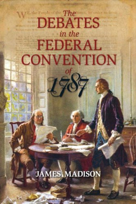 Couverture_The Debates In The Federal Convention Of 1787