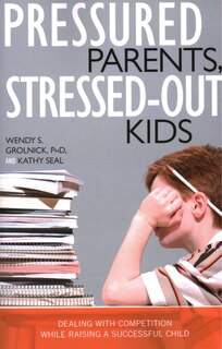 Front cover_Pressured Parents, Stressed-out Kids