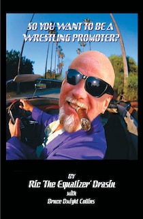 Front cover_So, You Want To Be A Wrestling Promoter ?