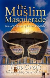 The Muslim Masquerade: An unveiling of Islam's Facade