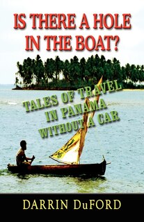 Couverture_Is There A Hole In The Boat? Tales Of Travel In Panama Without A Car