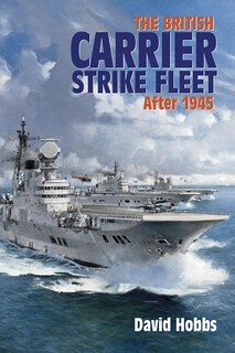 Front cover_The British Carrier Strike Fleet After 1945