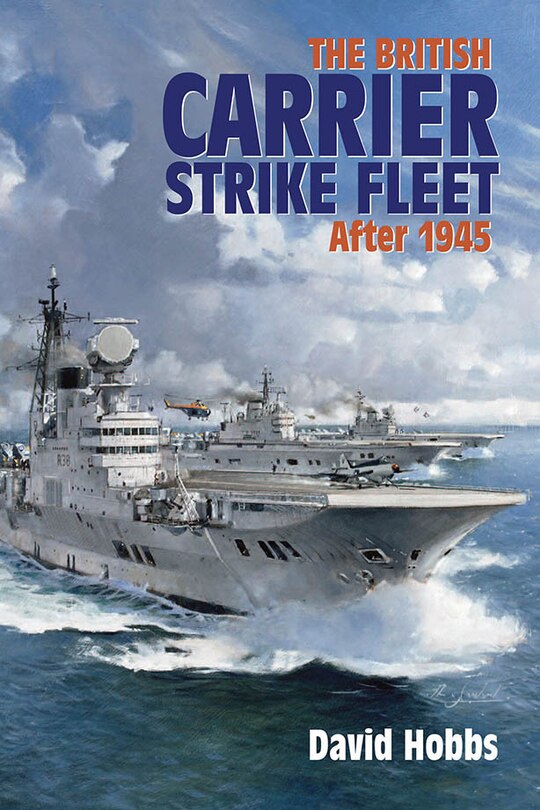 Front cover_The British Carrier Strike Fleet After 1945