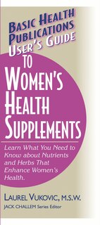 Front cover_User's Guide To Women's Health Supplements