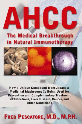 AHCC: The Medical Breakthrough in Natural Immunotherapy