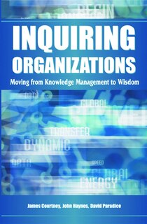 Couverture_Inquiring Organizations: Moving From Knowledge Management To Wisdom