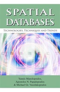 Spatial Databases: Technologies, Techniques and Trends