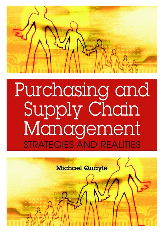 Purchasing and Supply Chain Management: Strategies and Realities