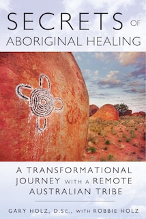Couverture_Secrets Of Aboriginal Healing