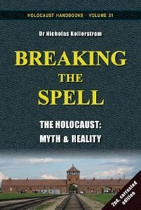 Breaking the Spell: The Holocaust, Myth & Reality