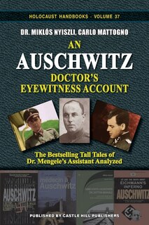 An Auschwitz Doctor's Eyewitness Account: The Tall Tales Of Dr. Mengele's Assistant Analyzed