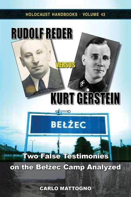 Rudolf Reder Versus Kurt Gerstein: Two False Testimonies On The Bel&#380;ec Camp Analyzed