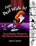 Just Deal with It!: Funny Readers Theatre for Life's Not-So-Funny Moments