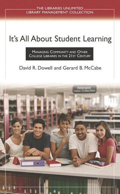 It's All About Student Learning: Managing Community And Other College Libraries In The 21st Century