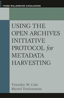 Front cover_Using the Open Archives Initiative Protocol for Metadata Harvesting