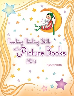Front cover_Teaching Thinking Skills with Picture Books, K-3