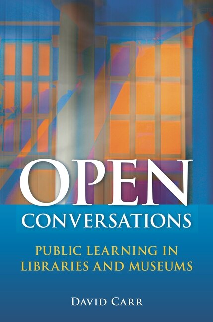 Open Conversations: Public Learning in Libraries and Museums