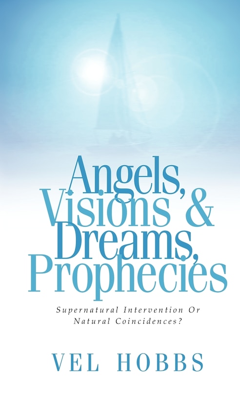 Front cover_Angels, Visions & Dreams, Prophecies