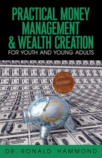Couverture_Practical Money Management & Wealth Creation For Youth And Young Adults