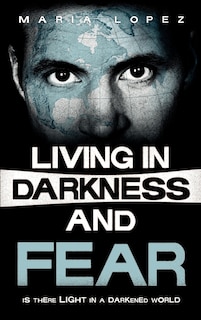 Front cover_Living In Darkness And Fear