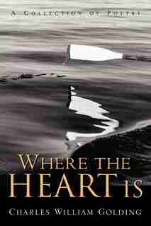 Where the Heart Is by Charles William Golding