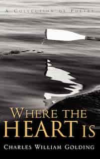Where the Heart Is by Charles William Golding