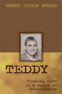 Front cover_Teddy-Finding Life in a World of Destruction