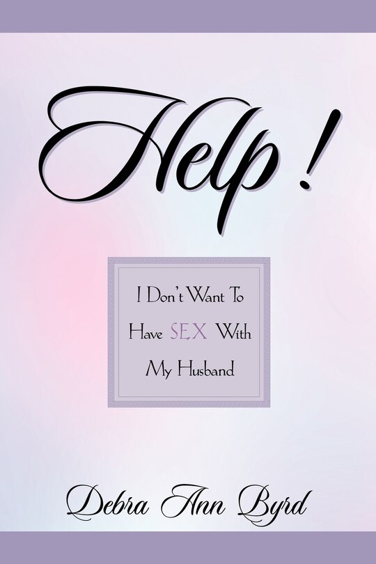 Front cover_Help! I Don't Want To Have Sex With My Husband