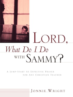 Front cover_Lord, What Do I Do with Sammy?