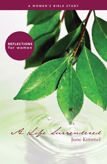 Front cover_Life Surrendered, A: A Women's Bible Study