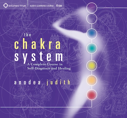 The Chakra System: A Complete Course in Self-Diagnosis and Healing