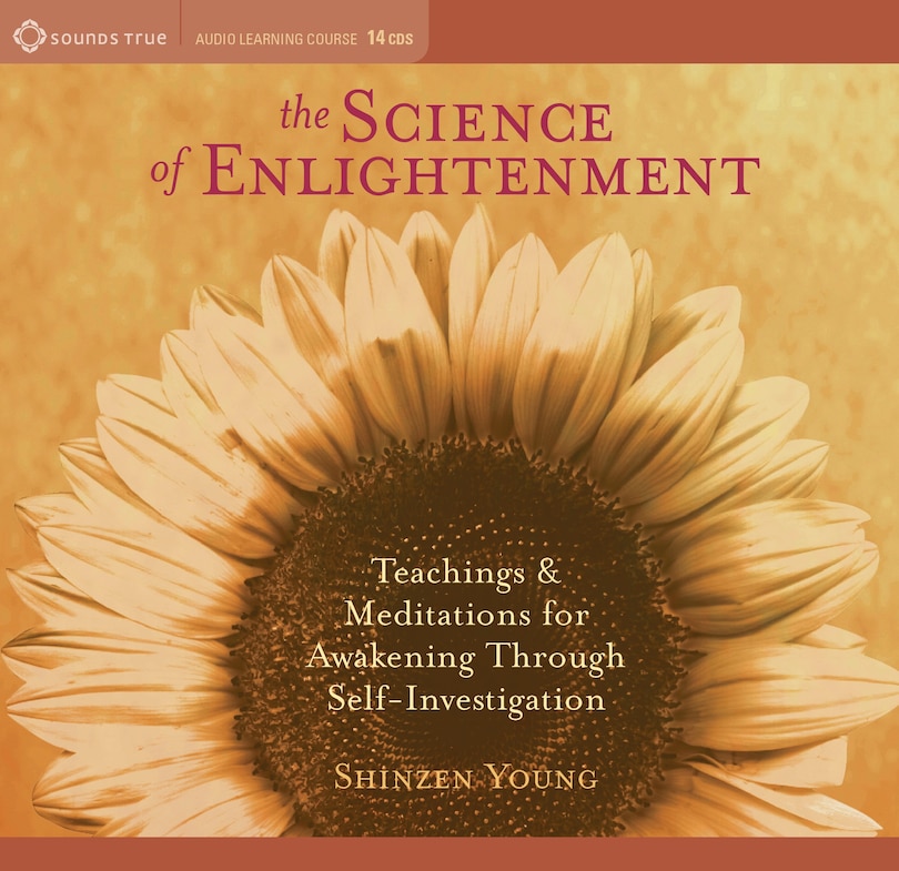 The Science of Enlightenment: Teachings and Meditations for Awakening Through Self-Investigation