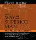 The Way Of The Superior Man: Revolutionary Tools And Essential Exercises For Mastering The Challenges Of Women, Work, And Sexual by David Deida