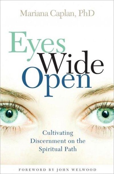 Eyes Wide Open: Cultivating Discernment On The Spiritual Path