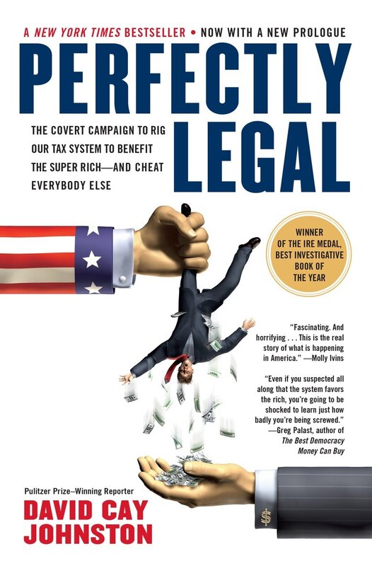 Perfectly Legal: The Covert Campaign To Rig Our Tax System To Benefit The Super Rich--and Cheat E Verybody Else