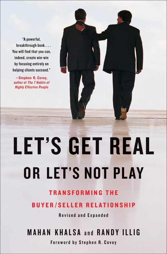 Let's Get Real Or Let's Not Play: Transforming The Buyer/seller Relationship