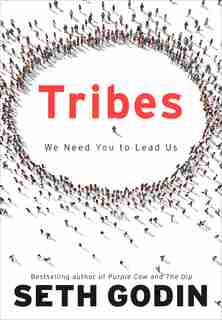 Tribes: We Need You To Lead Us by Seth Godin