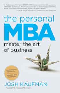 The Personal Mba: Master the Art of Business by Josh Kaufman