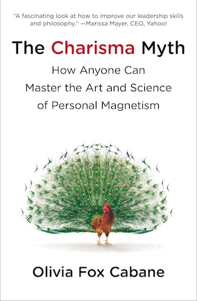 The Charisma Myth: How Anyone Can Master The Art And Science Of Personal Magnetism