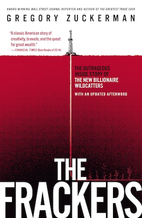 The Frackers: The Outrageous Inside Story Of The New Billionaire Wildcatters