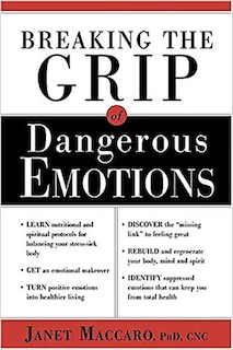 Breaking The Grip Of Dangerous Emotions: Don't Break Down - Break Through!