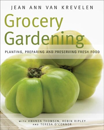 Grocery Gardening: Planting, Preparing and Preserving Fresh Food image number 0