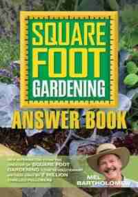 Square Foot Gardening Answer Book: New Information From The Creator Of Square Foot Gardening - The Revolutionary Method de Mel Bartholomew