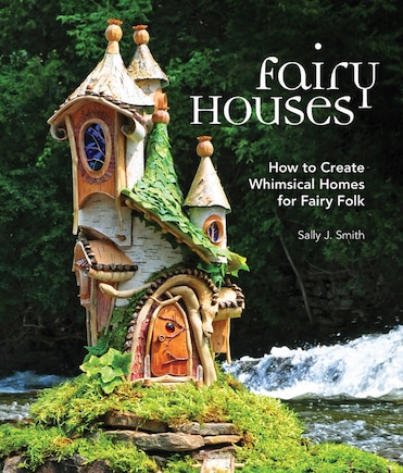 Fairy Houses: How To Create Whimsical Homes For Fairy Folk