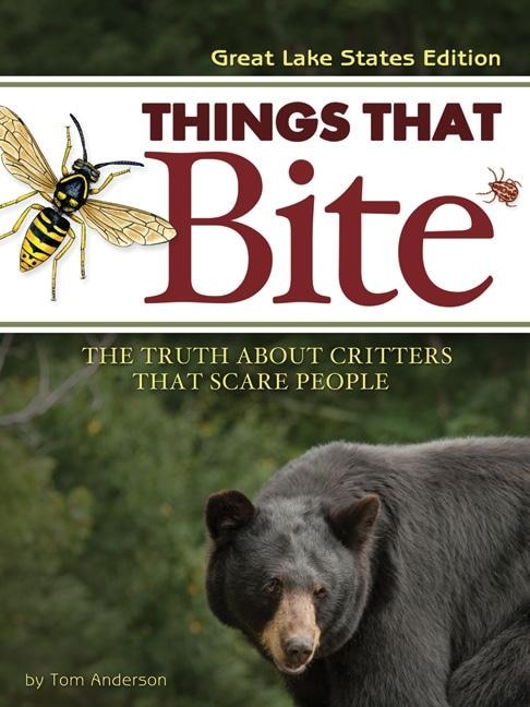 Things That Bite: Great Lakes Edition: A Realistic Look At Critters That Scare People image number 0