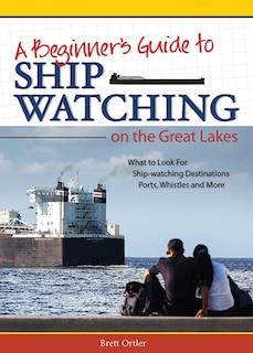 Front cover_Beginner's Guide To Ship Watching On The Great Lakes