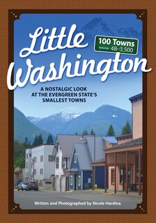 Little Washington: A Nostalgic Look At The Evergreen State's Smallest Towns image number 0