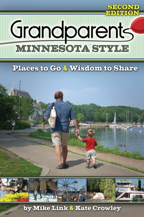 Grandparents Minnesota Style: Places To Go And Wisdom To Share